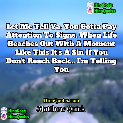 Matthew Quick Quotes | Let me tell ya. You gotta pay