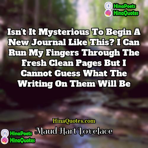 Maud Hart Lovelace Quotes | Isn't it mysterious to begin a new