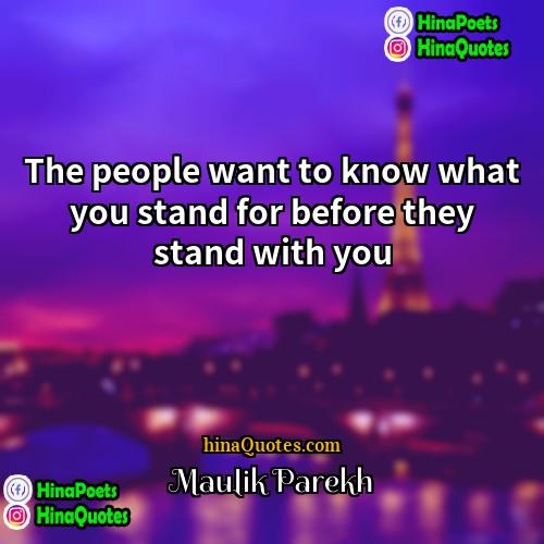 Maulik Parekh Quotes | The people want to know what you