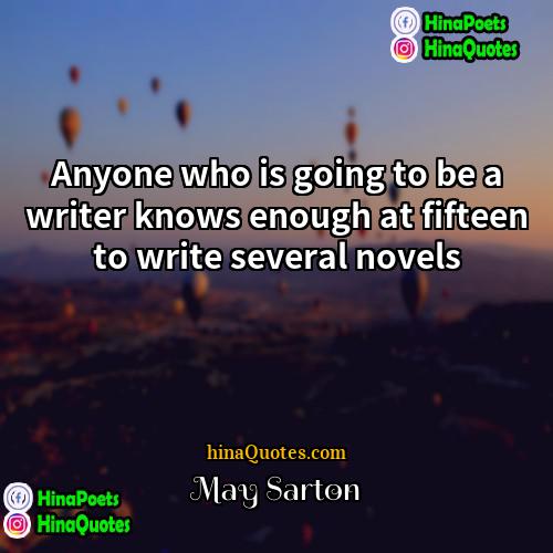 May Sarton Quotes | Anyone who is going to be a