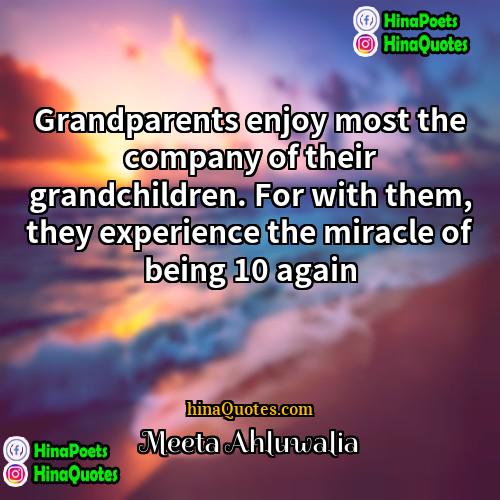 Meeta Ahluwalia Quotes | Grandparents enjoy most the company of their