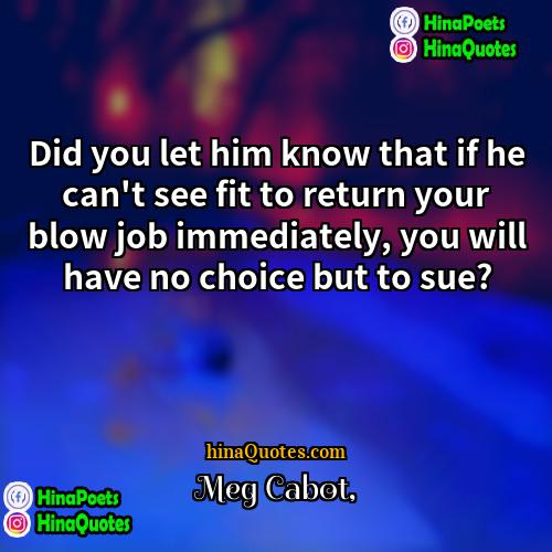 Meg Cabot Quotes | Did you let him know that if