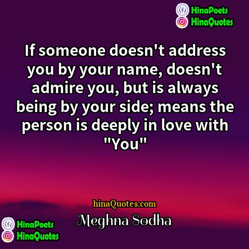 Meghna Sodha Quotes | If someone doesn't address you by your