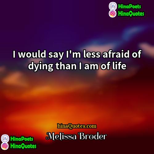 Melissa Broder Quotes | I would say I