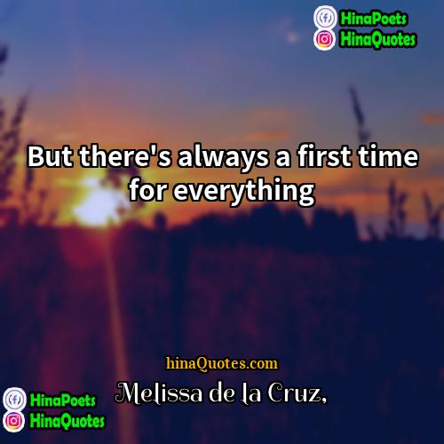Melissa de la Cruz Quotes | But there's always a first time for