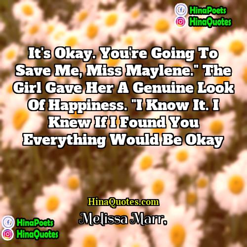 Melissa Marr Quotes | It's okay. You're going to save me,
