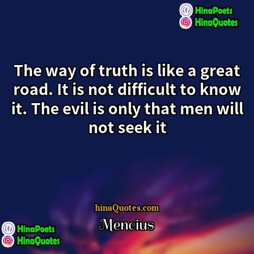 Mencius Quotes | The way of truth is like a