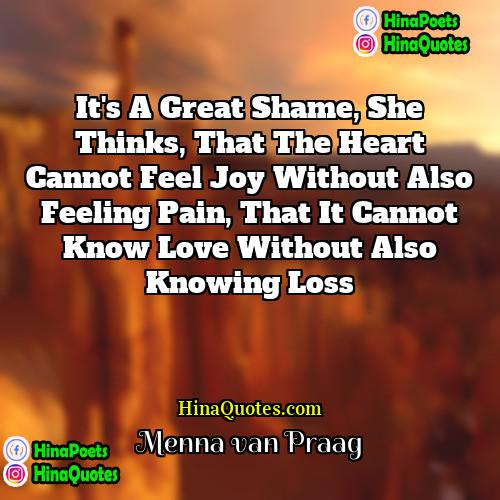 Menna van Praag Quotes | It's a great shame, she thinks, that