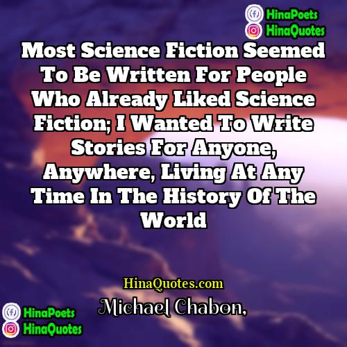 Michael Chabon Quotes | Most science fiction seemed to be written