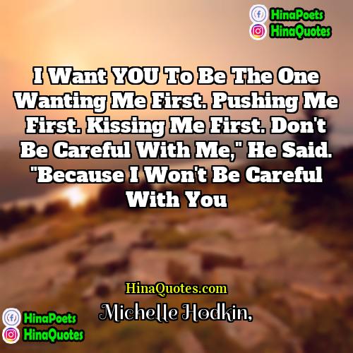 Michelle Hodkin Quotes | I want YOU to be the one