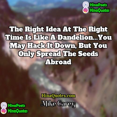 Mike Carey Quotes | The right idea at the right time