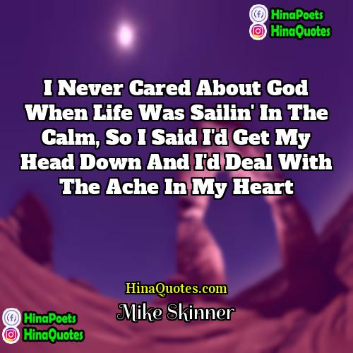 Mike Skinner Quotes | I never cared about God when life