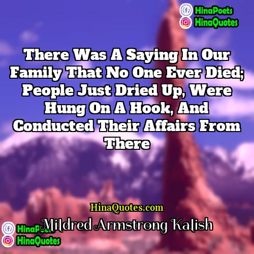 Mildred Armstrong Kalish Quotes | There was a saying in our family