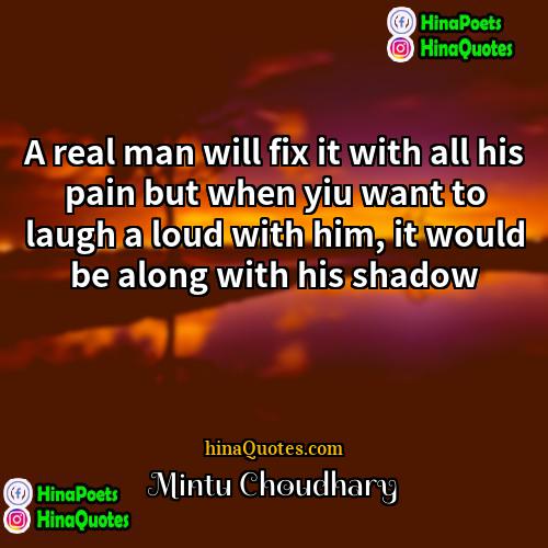 Mintu Choudhary Quotes | A real man will fix it with