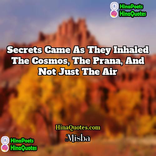 Misba Quotes | Secrets came as they inhaled the cosmos,