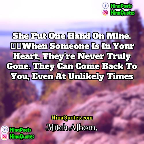 Mitch Albom Quotes | She put one hand on mine. “When