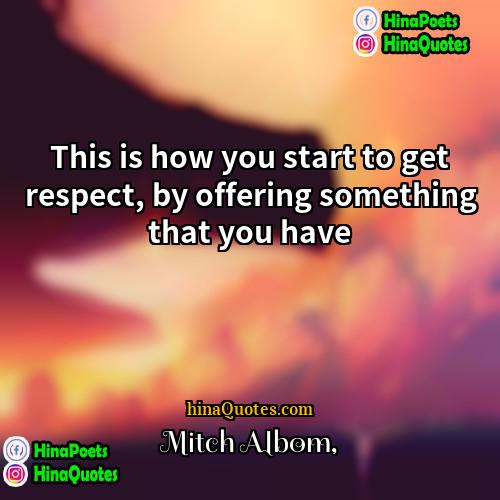 Mitch Albom Quotes | This is how you start to get