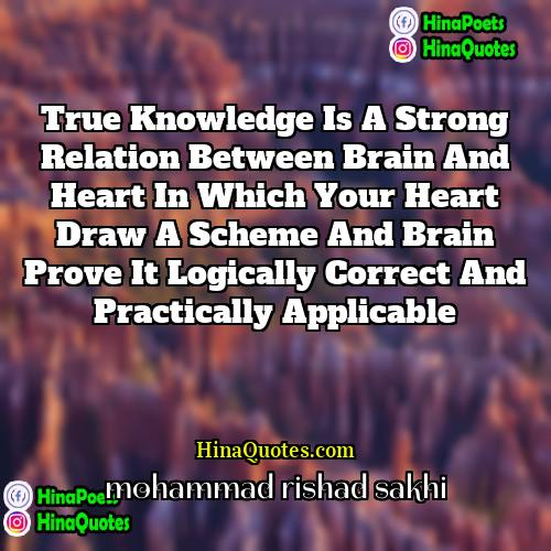 mohammad rishad sakhi Quotes | True Knowledge is a strong relation between