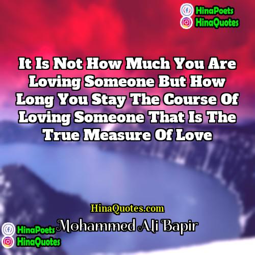 Mohammed Ali Bapir Quotes | It is not how much you are