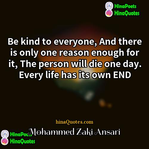 Mohammed Zaki Ansari Quotes | Be kind to everyone, And there is