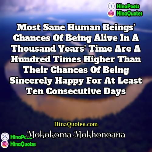Mokokoma Mokhonoana Quotes | Most sane human beings’ chances of being