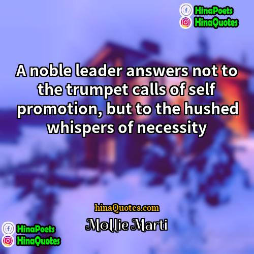 Mollie Marti Quotes | A noble leader answers not to the