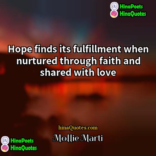 Mollie Marti Quotes | Hope finds its fulfillment when nurtured through