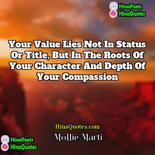 Mollie Marti Quotes | Your value lies not in status or