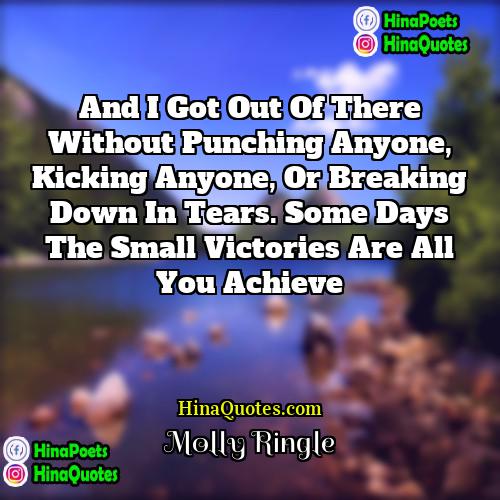 Molly Ringle Quotes | And I got out of there without