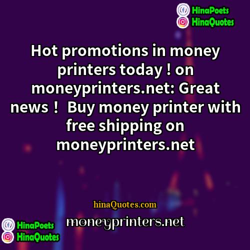 moneyprintersnet Quotes | Hot promotions in money printers today !