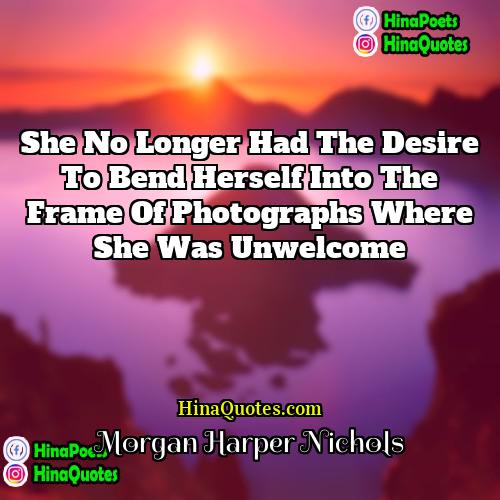 Morgan Harper Nichols Quotes | She no longer had the desire to