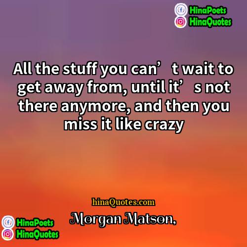 Morgan Matson Quotes | All the stuff you can’t wait to