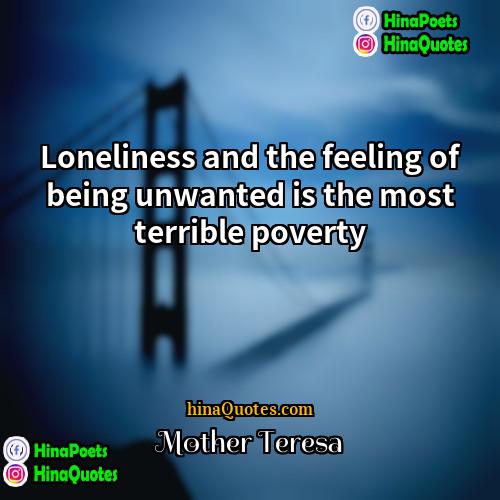 Mother Teresa Quotes | Loneliness and the feeling of being unwanted