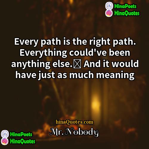 Mr Nobody Quotes |  Every path is the right path.