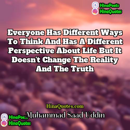 Muhammad Saad Uddin Quotes | Everyone has different ways to think and