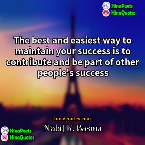 Nabil K Basma Quotes | The best and easiest way to maintain