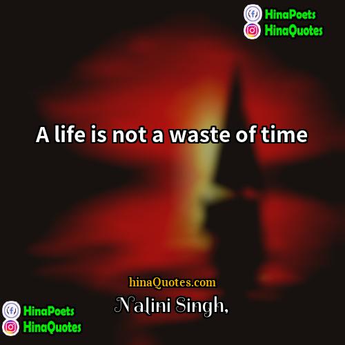 Nalini Singh Quotes | A life is not a waste of