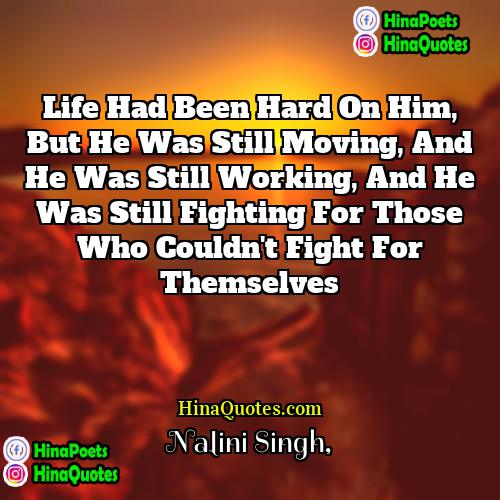 Nalini Singh Quotes | Life had been hard on him, but
