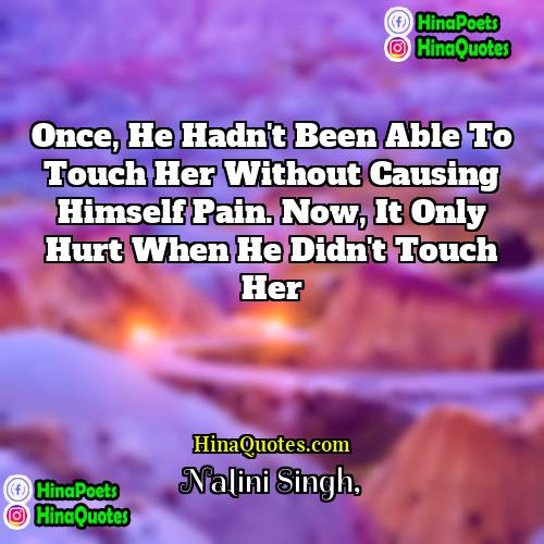 Nalini Singh Quotes | Once, he hadn