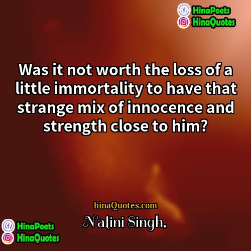 Nalini Singh Quotes | Was it not worth the loss of