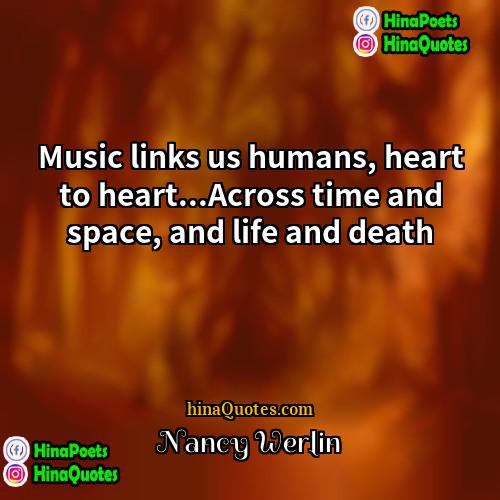 Nancy Werlin Quotes | Music links us humans, heart to heart...Across
