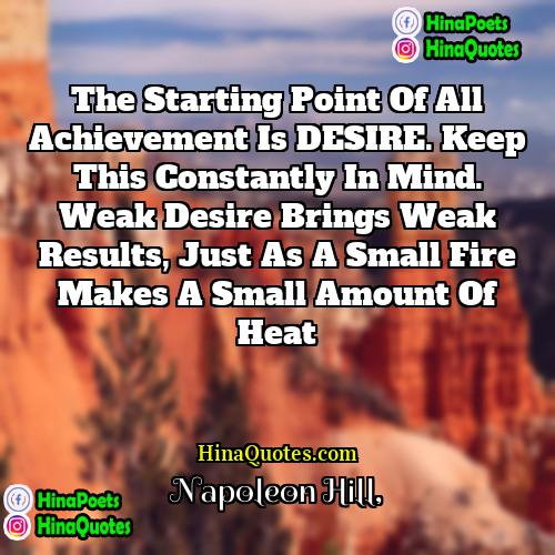 Napoleon Hill Quotes | The starting point of all achievement is