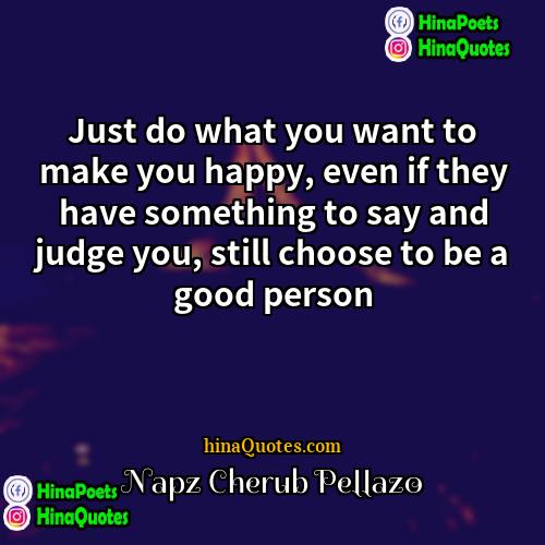 Napz Cherub Pellazo Quotes | Just do what you want to make