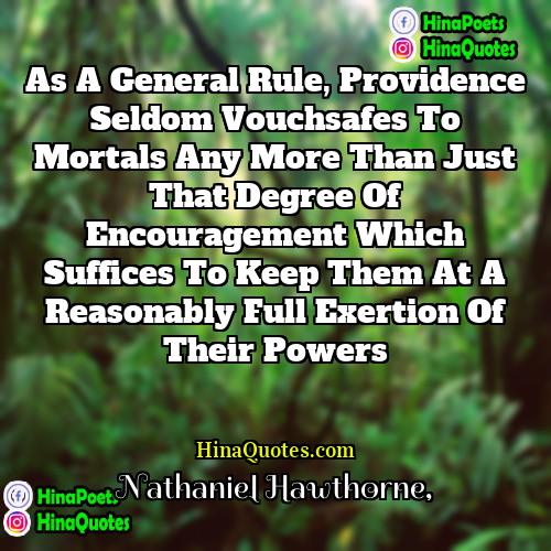 Nathaniel Hawthorne Quotes | As a general rule, Providence seldom vouchsafes
