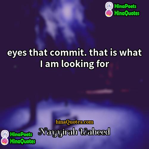 Nayyirah Waheed Quotes | eyes that commit. that is what I