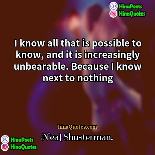 Neal Shusterman Quotes | I know all that is possible to