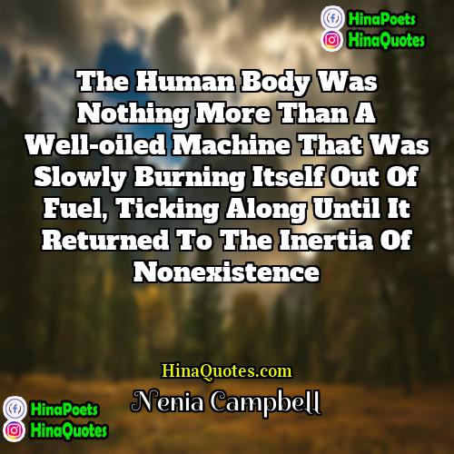 Nenia Campbell Quotes | The human body was nothing more than