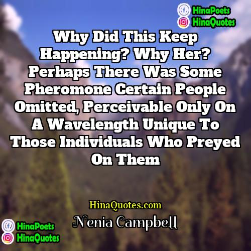 Nenia Campbell Quotes | Why did this keep happening? Why her?
