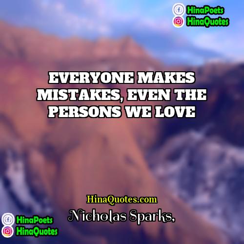 Nicholas Sparks Quotes | EVERYONE MAKES MISTAKES, EVEN THE PERSONS WE
