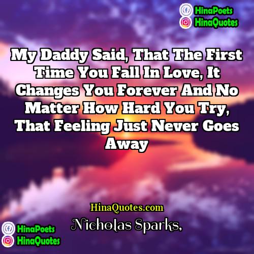 Nicholas Sparks Quotes | My daddy said, that the first time